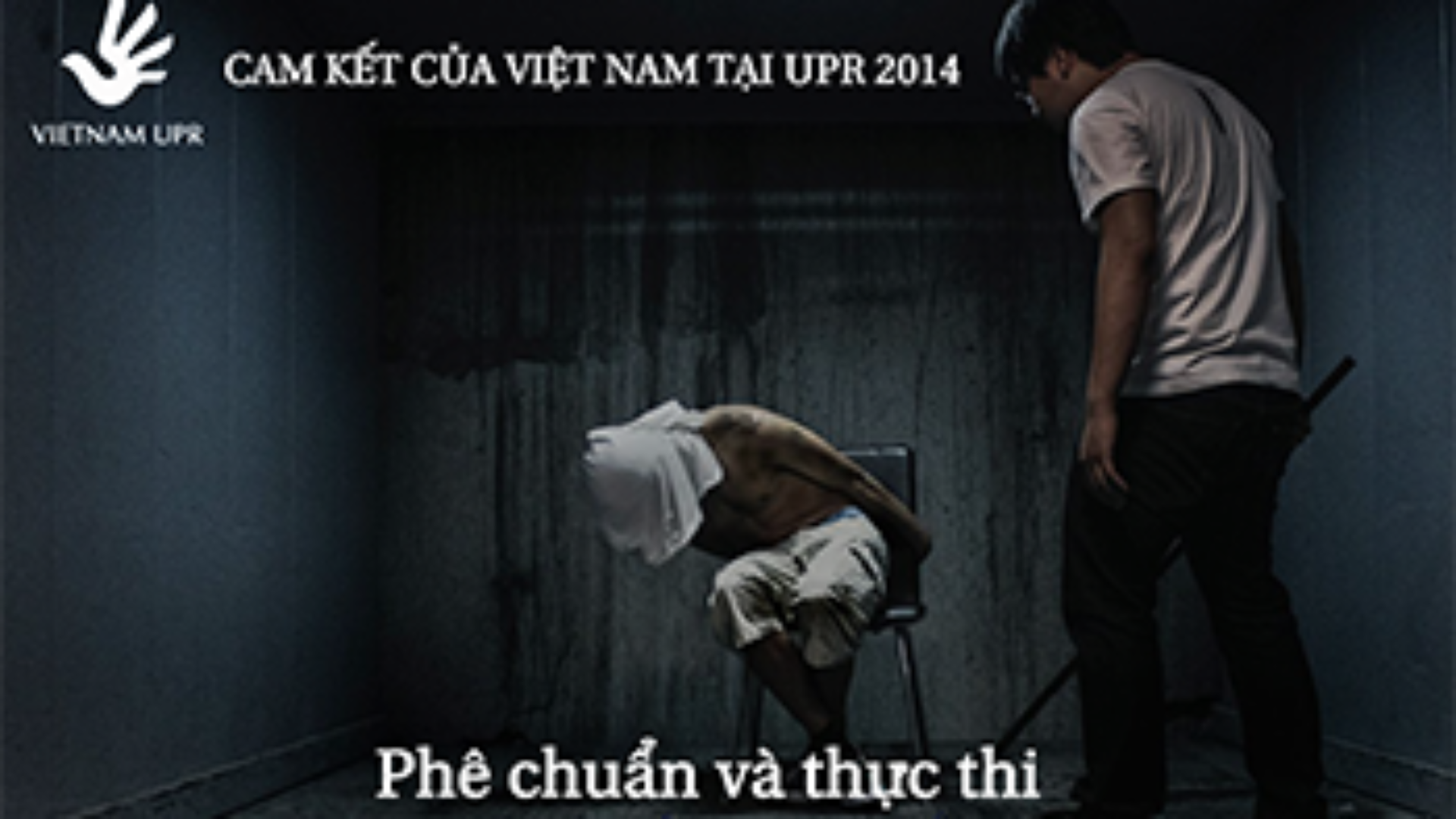 (Tiếng Việt) Bạn có biết: Việt Nam đã cam kết phê chuẩn và thực thi Công ước chống tra tấn tại UPR 2014?